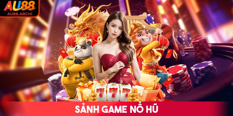 Sảnh game Nổ Hũ