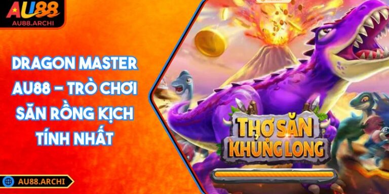 Dragon Master AU88 - Trò Chơi Săn Rồng Kịch Tính Nhất 1 Dragon Master AU88