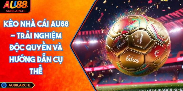 Kèo nhà cái AU88