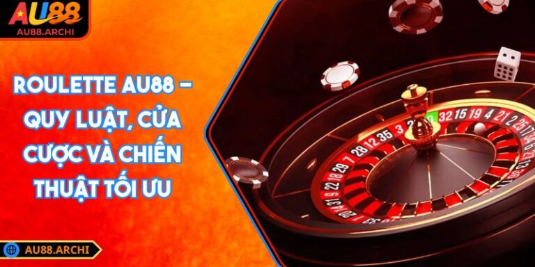 Roulette AU88 - Quy Luật, Cửa Cược Và Chiến Thuật Tối Ưu 5 Roulette AU88